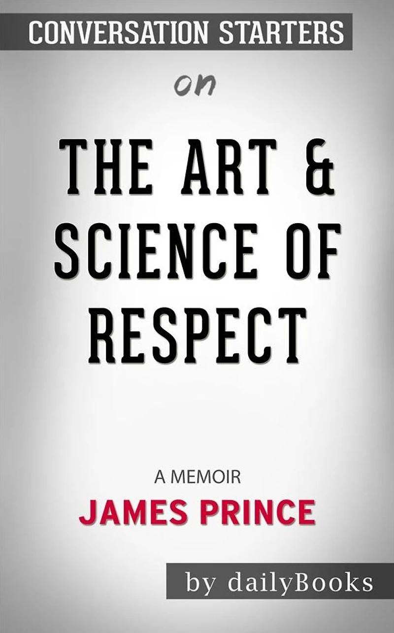 The Art & Science of Respect: A Memoir by James Prince Conversation Starters