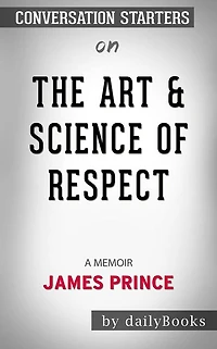 The Art & Science of Respect: A Memoir by James Prince Conversation Starters