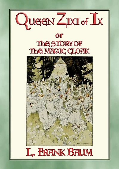 QUEEN ZIXI OF IX - more adventures in the style of Dorothy's Adventures in Oz