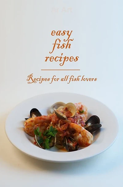 Easy Fish Recipes - Recipes for all fish lovers