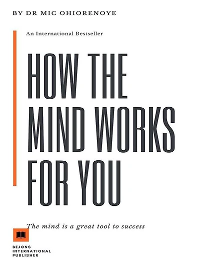How The Mind Works For You: The Power Of The Mind