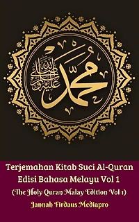 Terjemahan Kitab Suci Al-Quran Edisi Bahasa Melayu Vol 1 (The Holy Quran Malay Edition Vol 1)