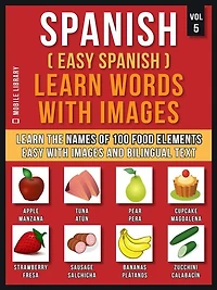Spanish ( easy ) Learn Words with images (Vol 5): the names of 100 food elements way and bilingual text