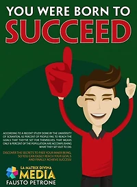 You were born to succeed: Discover the secrets to free your inner being, so you can easily reach your goals and finally achieve success!