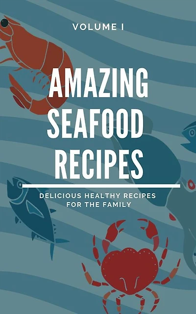 Amazing Seafood Recipes - Volume I