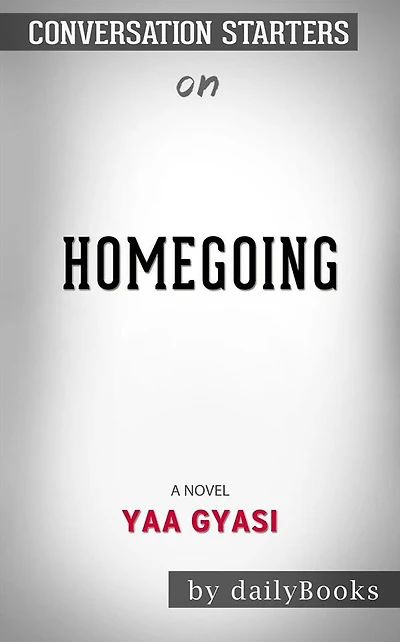 Homegoing: by Yaa Gyasi??????? Conversation Starters