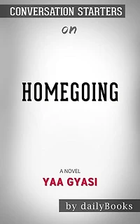 Homegoing: by Yaa Gyasi??????? Conversation Starters