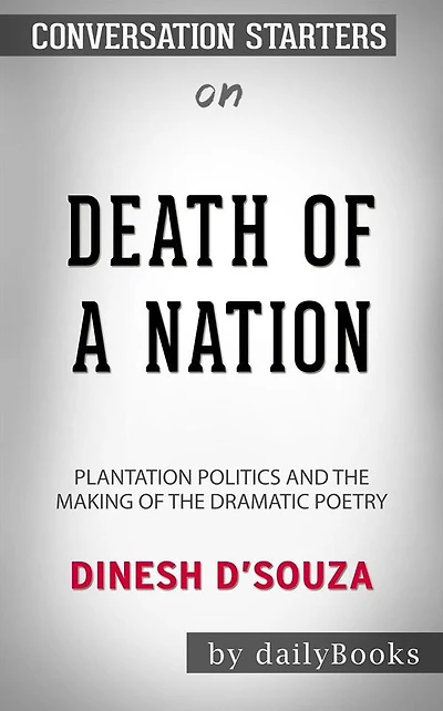 Death of a Nation: Plantation Politics and the Making of the Democratic Party by Dinesh D'Souza Conversation Starters