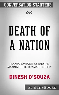Death of a Nation: Plantation Politics and the Making of the Democratic Party by Dinesh D'Souza Conversation Starters