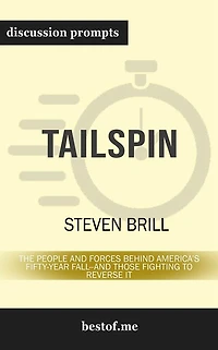 Tailspin: The People and Forces Behind America's Fifty-Year Fall--and Those Fighting to Reverse It: Discussion Prompts