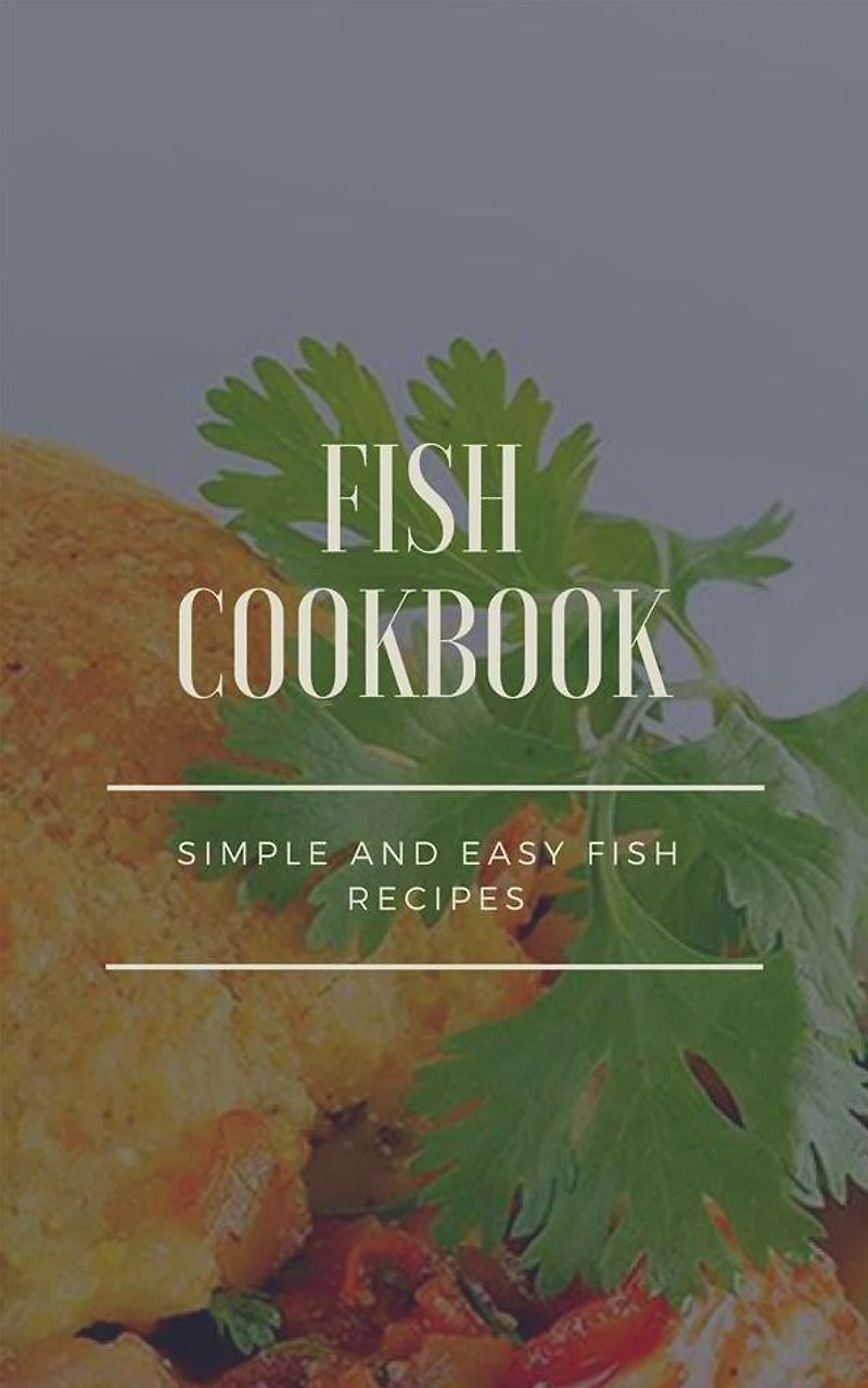 Fish Cookbook - Simple and Easy Fish Recipes