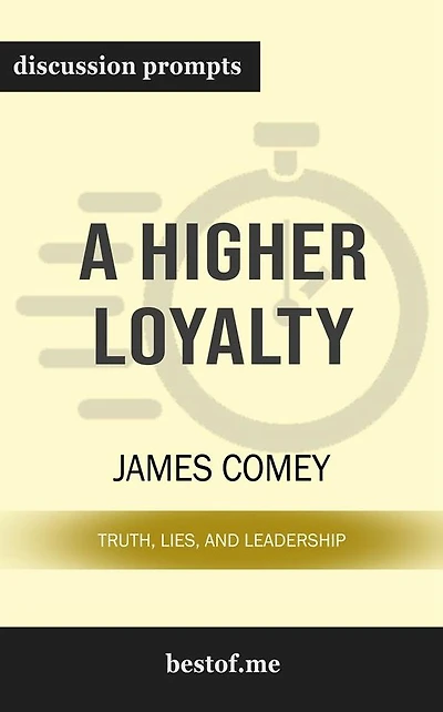 A Higher Loyalty: Truth, Lies, and Leadership: Discussion Prompts