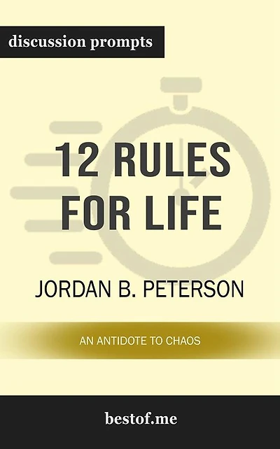 12 Rules for Life: An Antidote to Chaos: Discussion Prompts