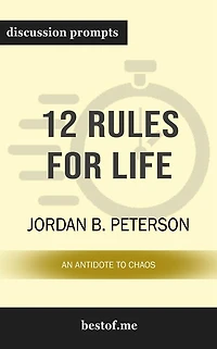 12 Rules for Life: An Antidote to Chaos: Discussion Prompts