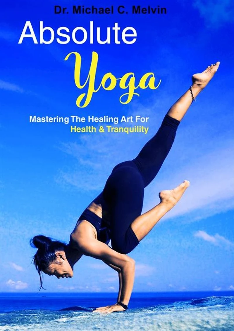 Absolute Yoga: Mastering The Healing Art For Health And Tranquility