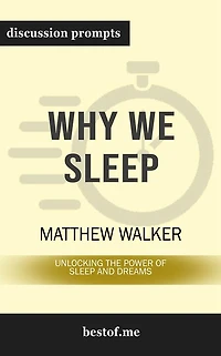 Why We Sleep: Unlocking the Power of Sleep and Dreams: Discussion Prompts