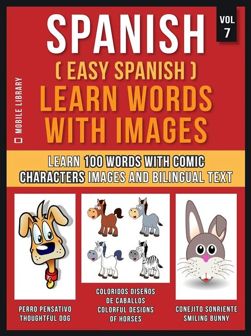 Spanish ( Easy Spanish ) Learn Words With Images (Vol 7): Learn 100 new words with comic characters images and bilingual text