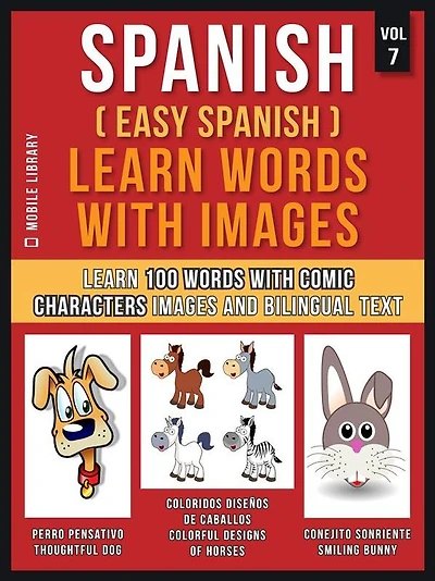Spanish ( Easy Spanish ) Learn Words With Images (Vol 7): Learn 100 new words with comic characters images and bilingual text