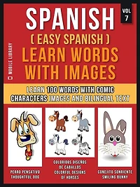 Spanish ( Easy Spanish ) Learn Words With Images (Vol 7): Learn 100 new words with comic characters images and bilingual text