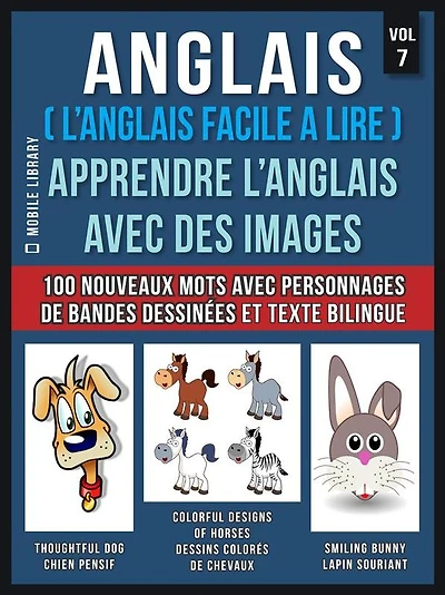 Anglais ( L'Anglais facile a lire ) - Apprendre L'Anglais Avec Des Images (Vol 7): Apprenez 100 nouveaux mots avec des images de personnages de bandes dessinées et un texte bilingue