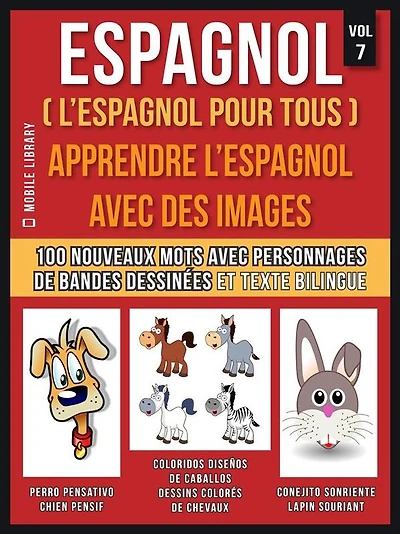 Espagnol ( L'Espagnol Pour Tous ) - Apprendre l'espagnol avec des images (Vol 7): Apprenez 100 nouveaux mots avec des images de personnages de bandes dessinées et un texte bilingue