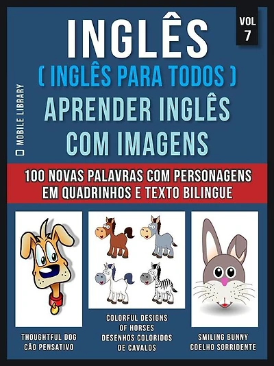 Inglês ( Inglês Para Todos ) Aprender Inglês Com Imagens (Vol 7): Aprenda 100 novas palavras com imagens de personagens em quadrinhos e texto bilingue