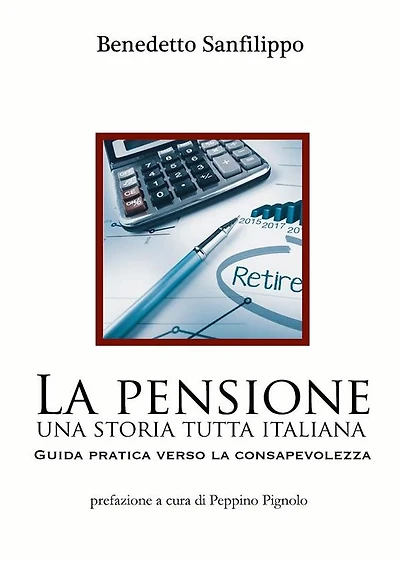 La pensione: una storia tutta italiana. Guida pratica verso la consapevolezza