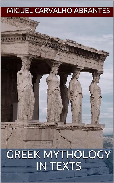 Greek Mythology in Texts: A Brief Reference For All of Those Who Want to Learn More About This Subject
