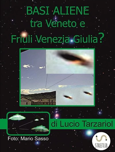 Basi aliene tra Veneto e Friuli Venezia Giulia?: Nuove prove fotografiche, strane coincidenze e casi inediti