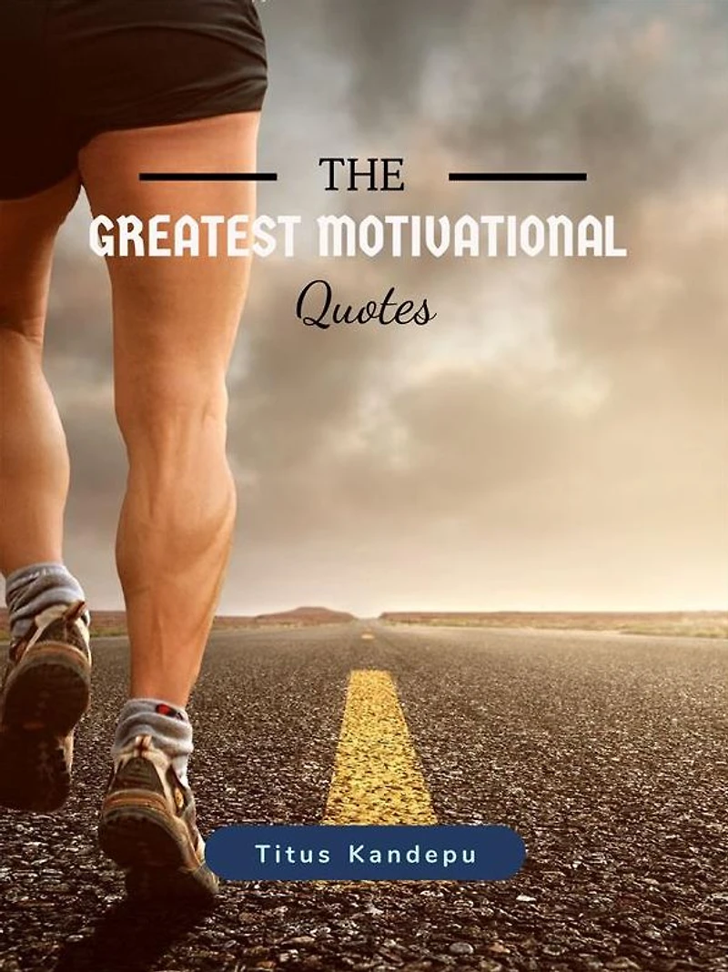 The greatest motivational quotes