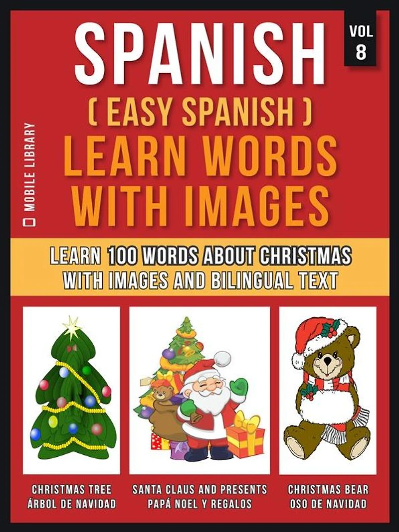 Spanish ( Easy Spanish ) Learn Words With Images (Vol 8): Learn 100 words about Christmas with images and bilingual text