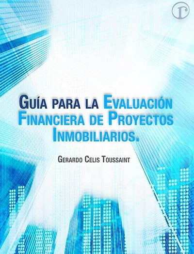 Guía para la Evaluación Financiera de Proyectos Inmobiliarios