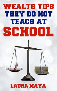 Wealth Tips They Do Not Teach at School (2018, #2)
