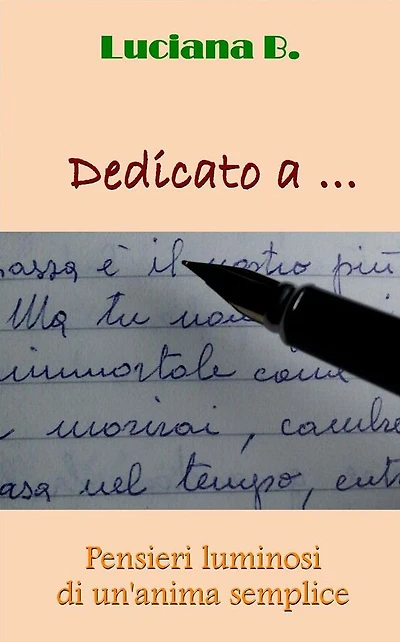 Dedicato a ...: Pensieri luminosi di un'anima semplice