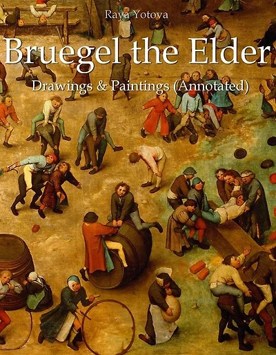 Bruegel the Elder: Drawings & Paintings (Annotated)