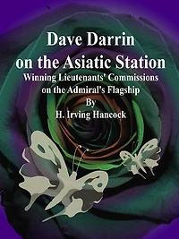 Dave Darrin on the Asiatic Station: Winning Lieutenants' Commissions on the Admiral's Flagship