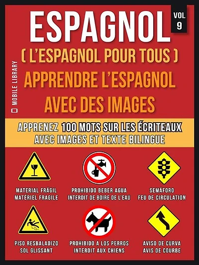 Espagnol ( L'Espagnol Pour Tous ) - Apprendre l'espagnol avec des images (Vol 9): Apprenez 100 mots sur Les Écriteaux avec images et texte bilingue