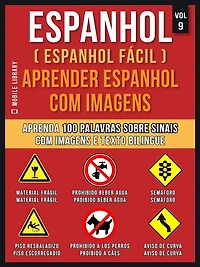 Espanhol ( Espanhol Fácil ) Aprender Espanhol Com Imagens (Vol 9): Aprenda 100 palavras sobre Sinais com imagens e texto bilingue