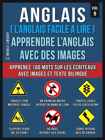 Anglais ( L'Anglais facile a lire ) - Apprendre L'Anglais Avec Des Images (Vol 9): Apprenez 100 mots sur les écriteaux avec images et texte bilingue