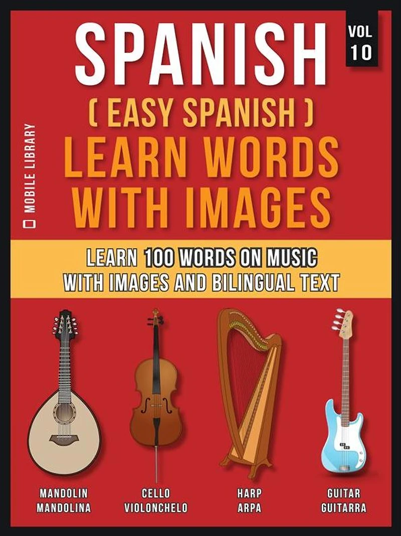 Spanish ( Easy Spanish ) Learn Words With Images (Vol 10): Learn 100 words on Music with images and bilingual text