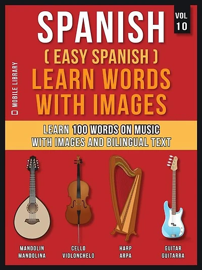 Spanish ( Easy Spanish ) Learn Words With Images (Vol 10): Learn 100 words on Music with images and bilingual text
