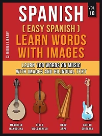 Spanish ( Easy Spanish ) Learn Words With Images (Vol 10): Learn 100 words on Music with images and bilingual text