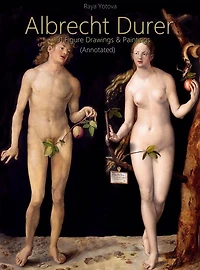 Albrecht Durer: 101 Figure Drawings & Paintings (Annotated)