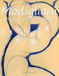 Modigliani: Figure Drawings & Paintings (Annotated)