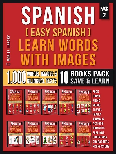 Spanish ( Easy Spanish ) Learn Words With Images (Super Pack 10 Books in 1): 1.000 Spanish Words, 1.000 Images, 1.000 Bilingual Texts (a 10 Books Pack to Save & Learn Spanish Faster)