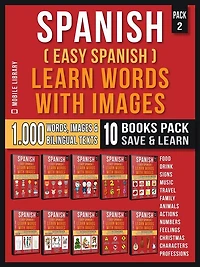 Spanish ( Easy Spanish ) Learn Words With Images (Super Pack 10 Books in 1): 1.000 Spanish Words, 1.000 Images, 1.000 Bilingual Texts (a 10 Books Pack to Save & Learn Spanish Faster)