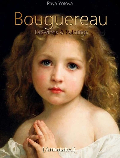 Bouguereau: Drawings & Paintings (Annotated)