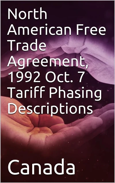 North American Free Trade Agreement, 1992 Oct. 7 Tariff Phasing Descriptions
