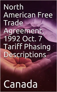 North American Free Trade Agreement, 1992 Oct. 7 Tariff Phasing Descriptions