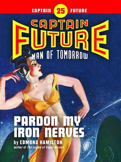Captain Future #25: Pardon My Iron Nerves